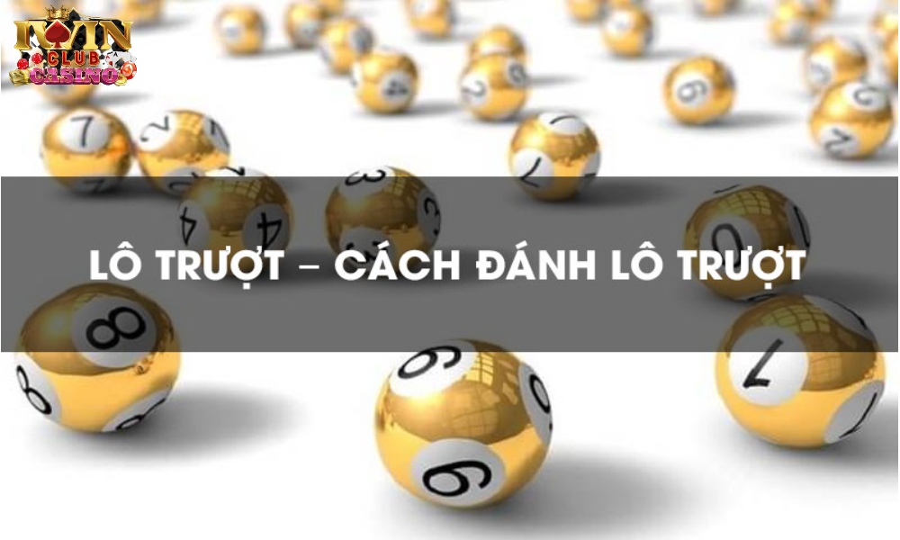 cách đánh lô trượt